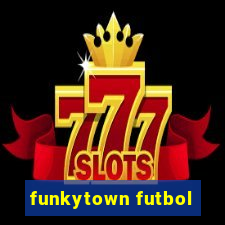 funkytown futbol